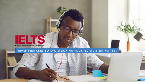 Seven Mistakes to Avoid During Your IELTS Listening Test