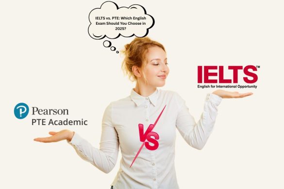 IELTS vs. PTE: Which English Exam Should You Choose in 2025?
