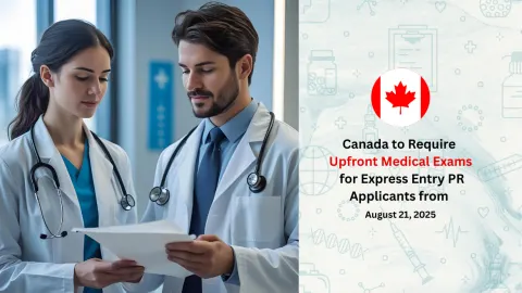 Canada to Require Upfront Medical Exams for Express Entry PR Applicants from August 21, 2025