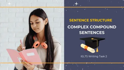 How to Write Complex, Compound, and Compound-Complex Sentences in IELTS Writing Task 2
