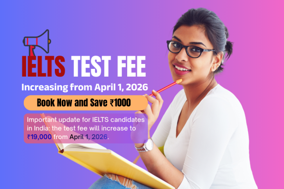 IELTS Test Fee Increasing from April 1, 2026 – Book Now and Save ₹1000